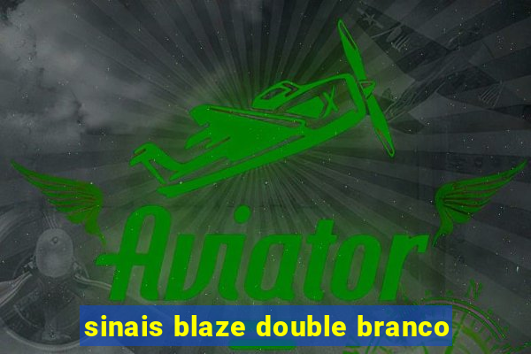 sinais blaze double branco